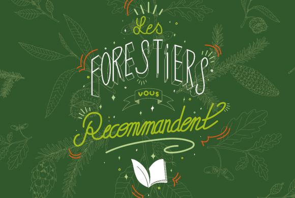 « Les forestiers vous recommandent », une opération pour promouvoir la littérature forestière « Les forestiers vous recommandent », une opération pour promouvoir la littérature forestière